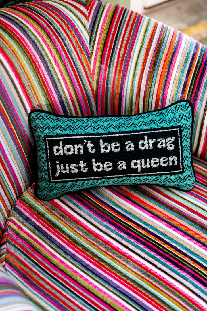 Don't Be A Drag Just Be A Queen - Loro Lino Fine Linens
